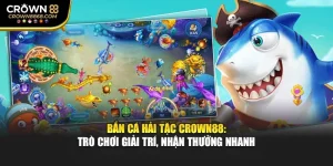 Bắn Cá Hải Tặc Crown88: Trò Chơi Giải Trí, Nhận Thưởng Nhanh